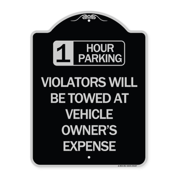 1 Hour Parking Violators Will Towed Vehicle Owners Expense Alum Sign, 18" L, 24" H, BS-1824-24647